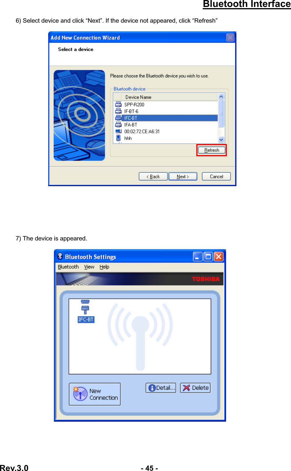 Bluetooth InterfaceRev.3.0  - 45 -6) Select device and click “Next”. If the device not appeared, click “Refresh” 7) The device is appeared. 
