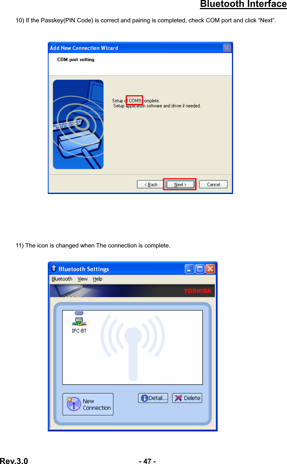 Bluetooth InterfaceRev.3.0  - 47 -10) If the Passkey(PIN Code) is correct and pairing is completed, check COM port and click “Next”. 11) The icon is changed when The connection is complete.