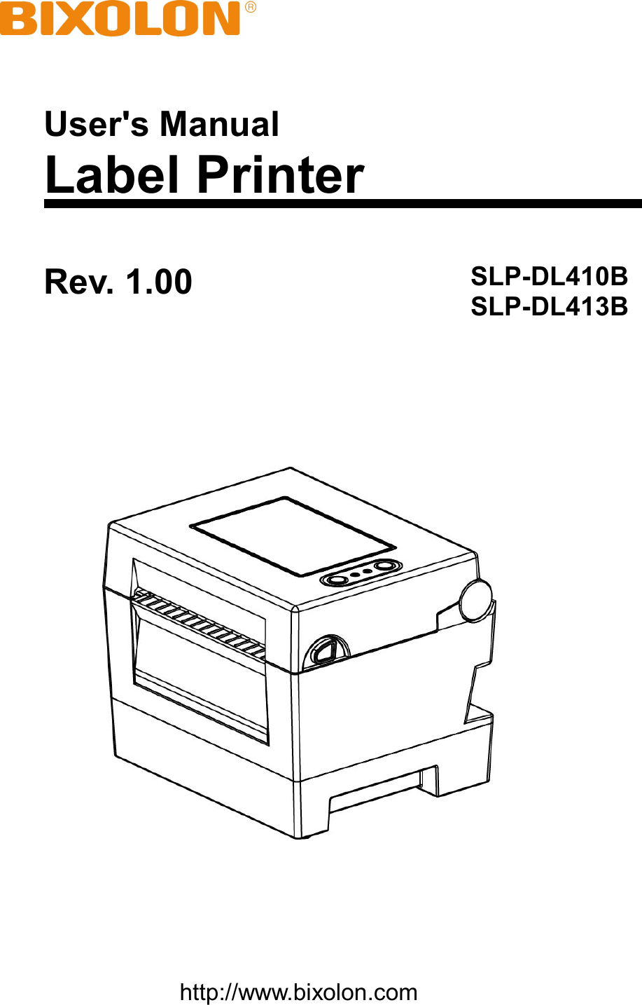      User&apos;s Manual Label Printer Rev. 1.00 SLP-DL410B SLP-DL413B     http://www.bixolon.com 