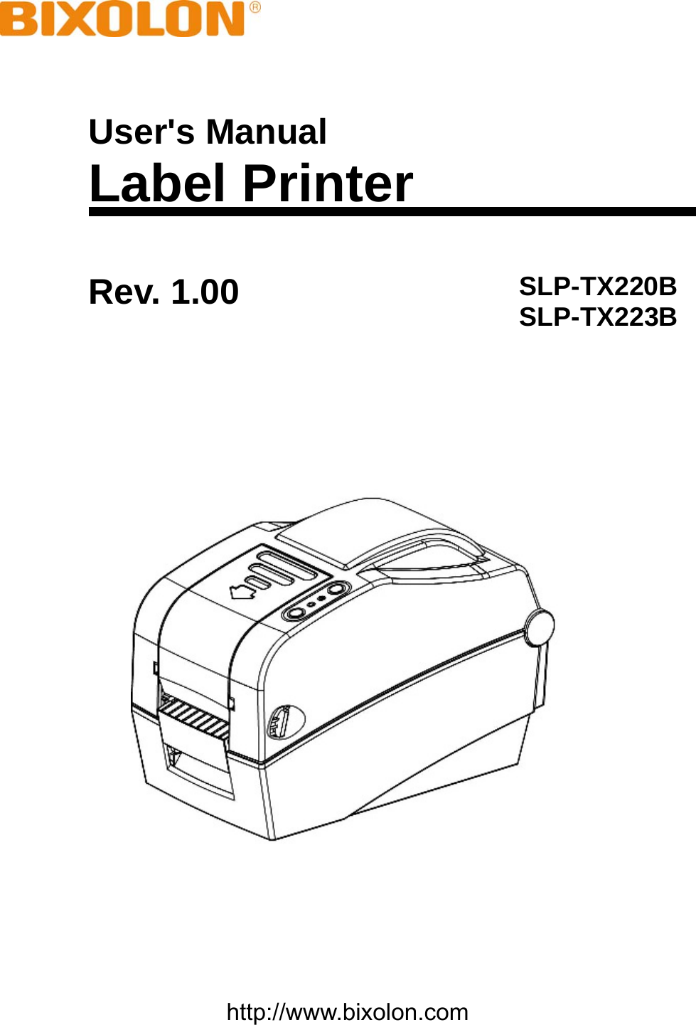    User&apos;s Manual Label Printer Rev. 1.00 SLP-TX220B SLP-TX223B    http://www.bixolon.com 