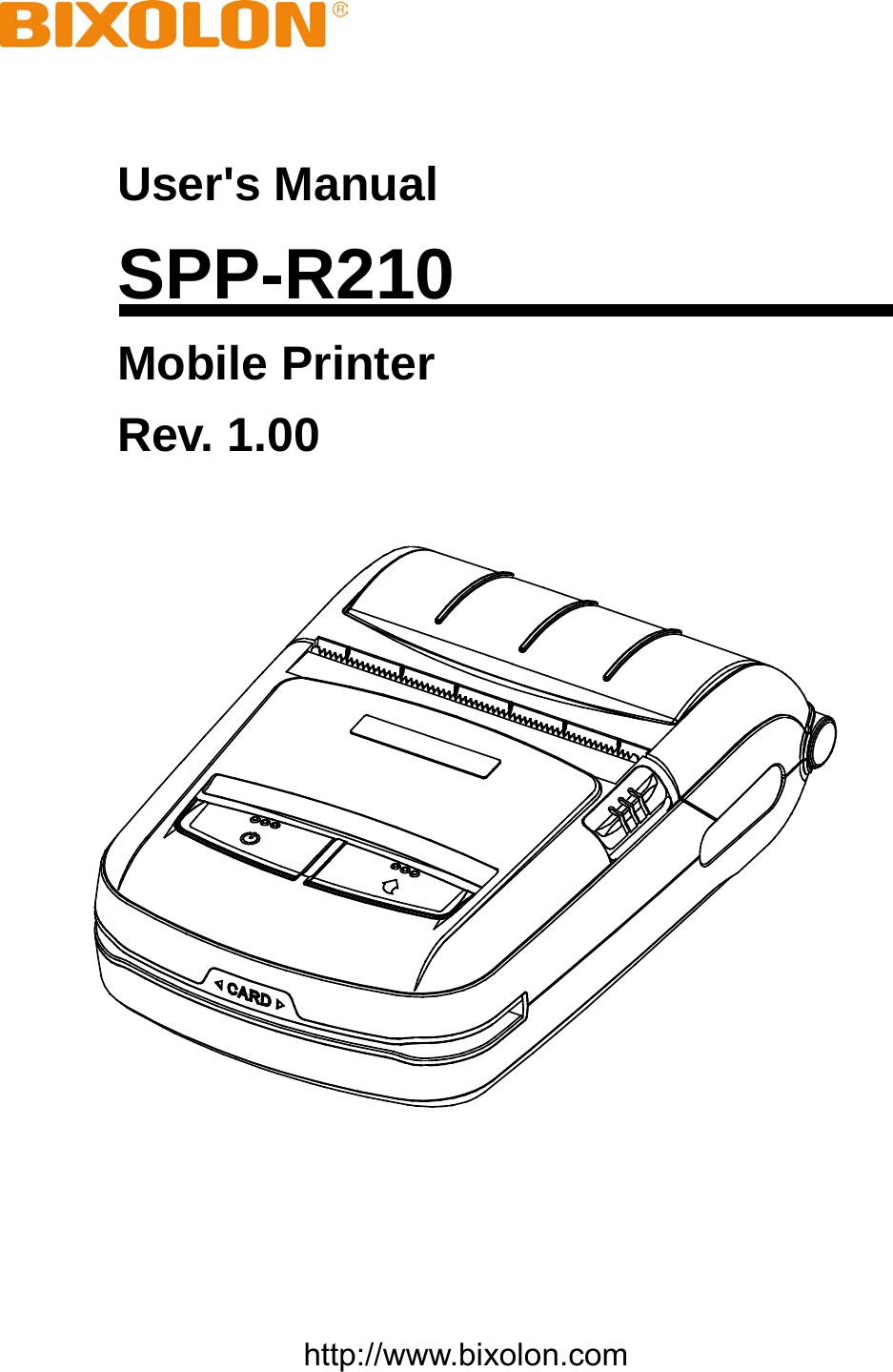     User&apos;s Manual SPP-R210 Mobile Printer Rev. 1.00         http://www.bixolon.com 