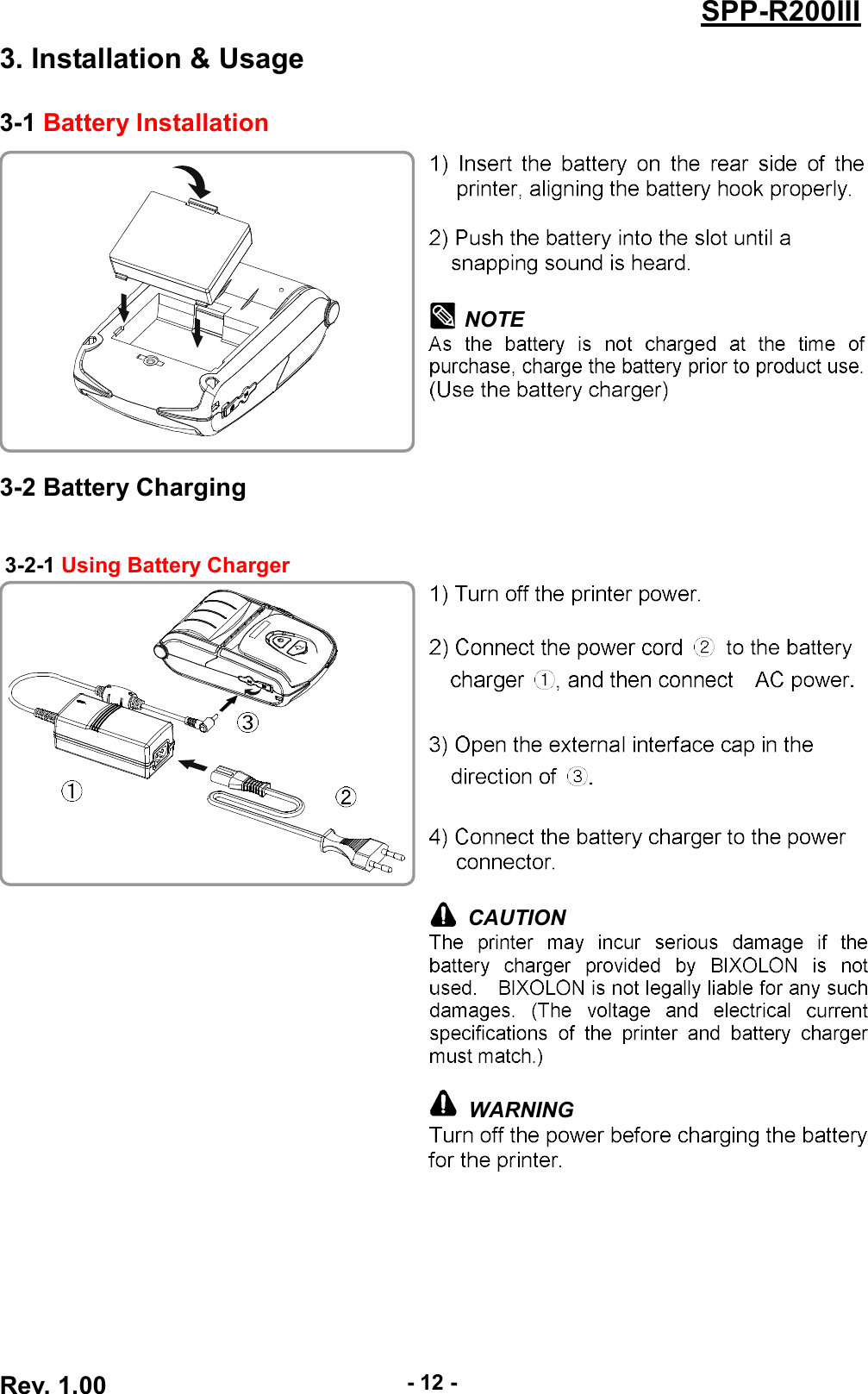 Rev. 1.00-12-SPP-R200III3. Installation &amp; Usage3-1 Battery InstallationNOTE3-2 Battery Charging3-2-1 Using Battery ChargerCAUTIONWARNING