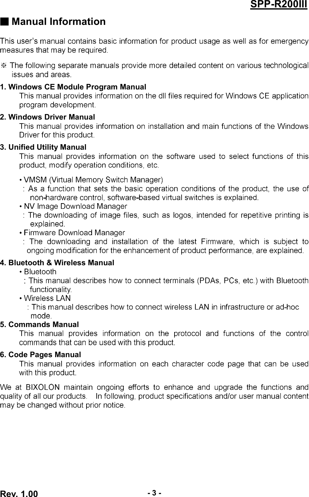 Rev. 1.00-3-SPP-R200III Manual InformationManual Information &amp; Usage Precautions1. Windows CE Module Program Manual2. Windows Driver Manual3. Unified Utility Manual4. Bluetooth &amp; Wireless Manual5. Commands Manual6. Code Pages Manual