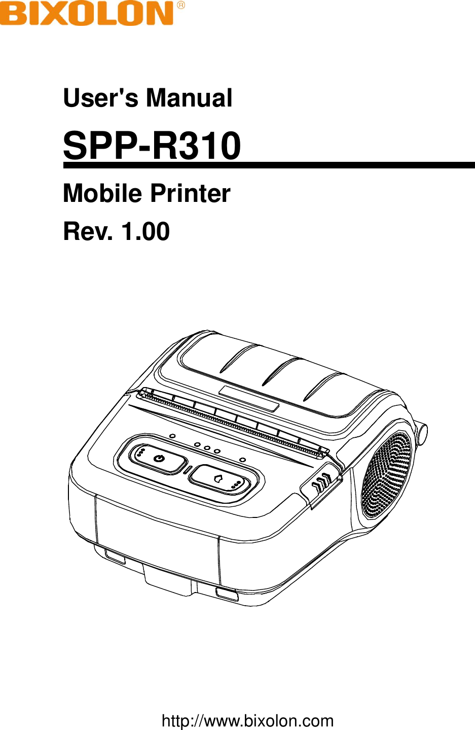     User&apos;s Manual SPP-R310 Mobile Printer Rev. 1.00          http://www.bixolon.com 