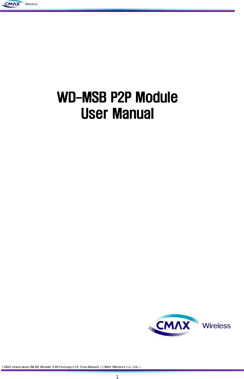   1  www.cmaxwireless.co.kr        WD-MSB P2P Module   User Manual                                                                               