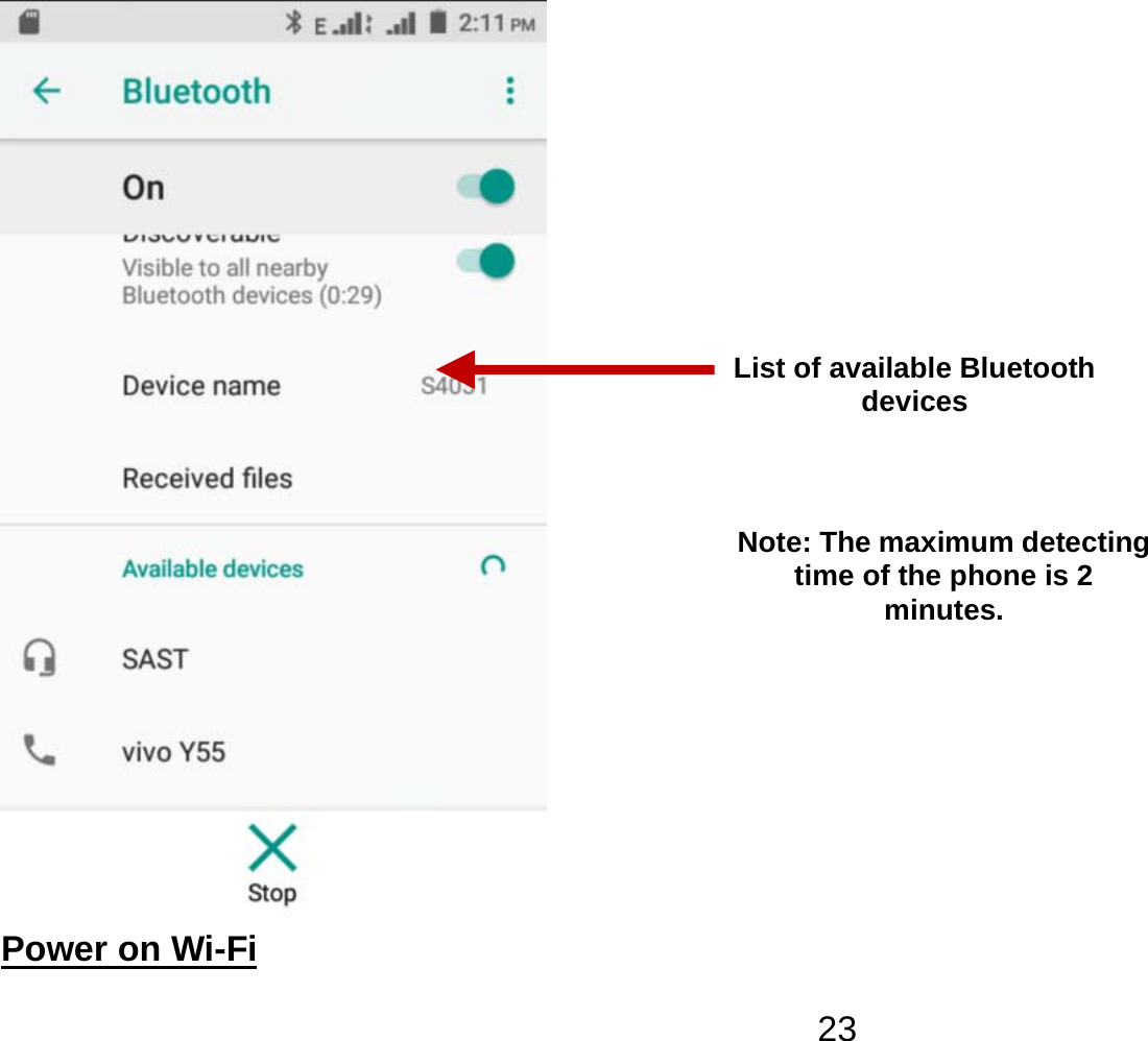   23 Power on Wi-Fi                                                                                 List of available Bluetooth devices Note: The maximum detecting time of the phone is 2 minutes. 