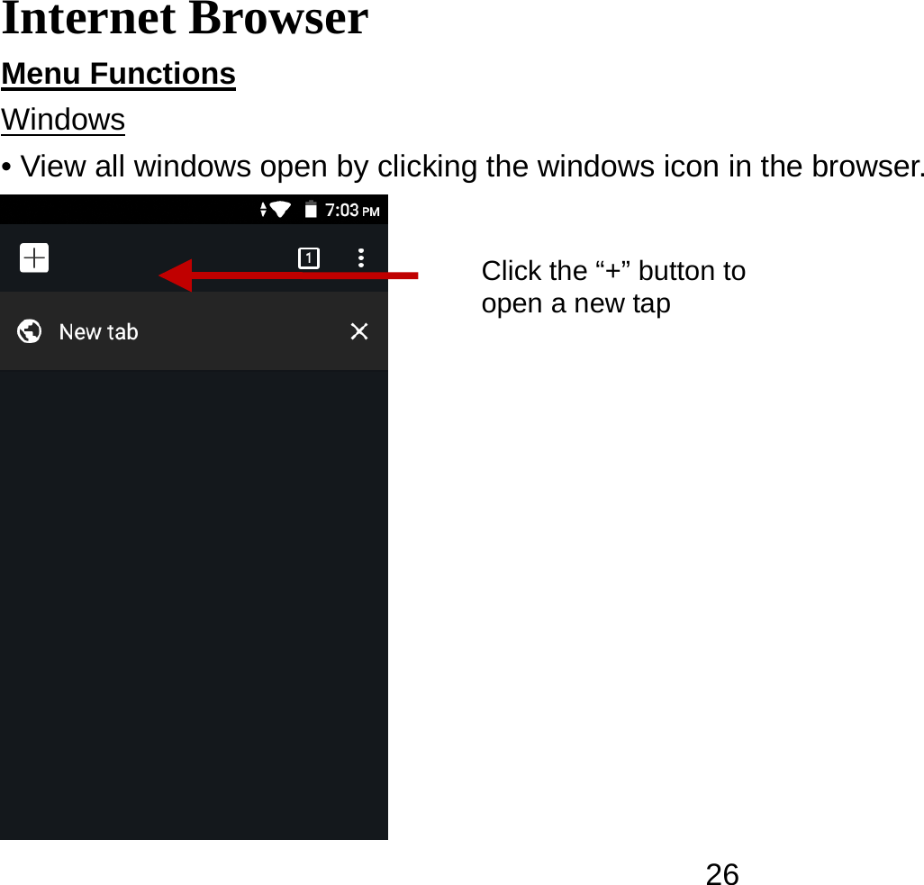   26Internet Browser Menu Functions                                                                                    Windows • View all windows open by clicking the windows icon in the browser.  Click the “+” button to open a new tap 