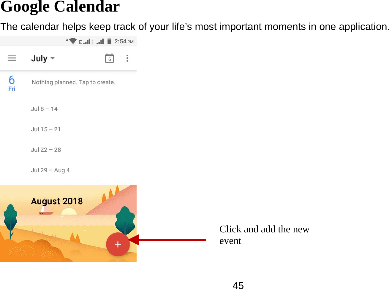   45Google Calendar The calendar helps keep track of your life’s most important moments in one application.    Click and add the new event   