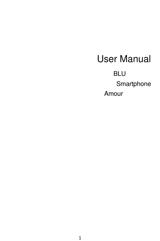 1   User Manual                          BLU Smartphone Amour   
