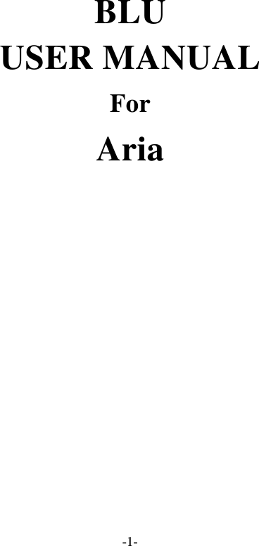  -1- BLU USER MANUAL For Aria  