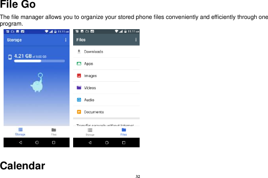 32 File Go The file manager allows you to organize your stored phone files conveniently and efficiently through one program.      Calendar 