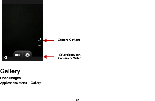 27    Gallery Open Images                                                                                                                    Applications Menu » Gallery  Select between Camera &amp; Video Camera Options  