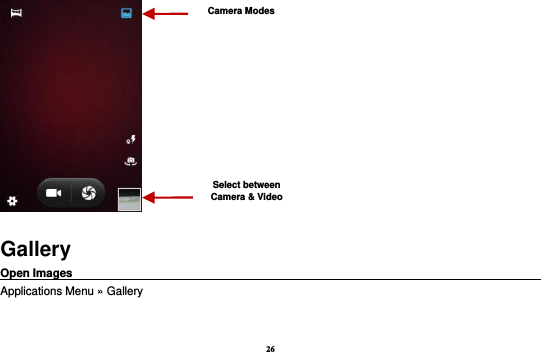 26  Gallery Open Images                                                                                                             Applications Menu » Gallery  Select between Camera &amp; Video Camera Modes 