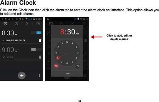 34 Alarm Clock Click on the Clock icon then click the alarm tab to enter the alarm clock set interface. This option allows you to add and edit alarms.         Click to add, edit or delete alarms 