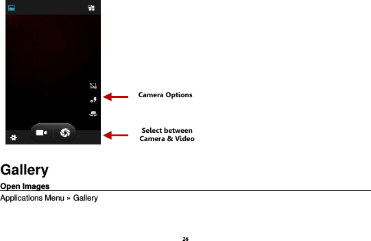 26    Gallery Open Images                                                                                                             Applications Menu » Gallery  Select between Camera &amp; Video Camera Options  