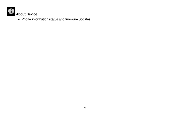 40   About Device      Phone information status and firmware updates               