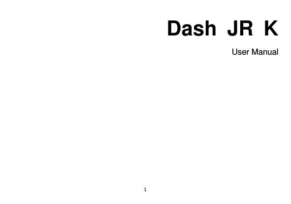 1  Dash  JR  K User Manual         