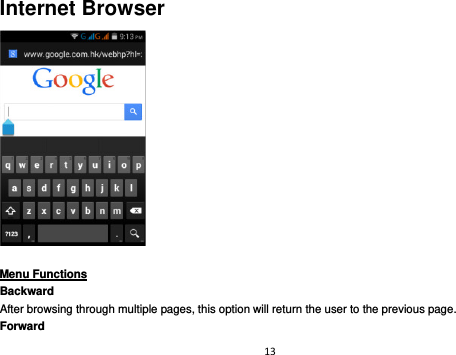 13  Internet Browser   Menu Functions                                                                                                    Backward After browsing through multiple pages, this option will return the user to the previous page. Forward 