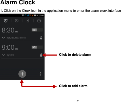 21  Alarm Clock 1. Click on the Clock icon in the application menu to enter the alarm clock interface     Click to delete alarm Click to add alarm 