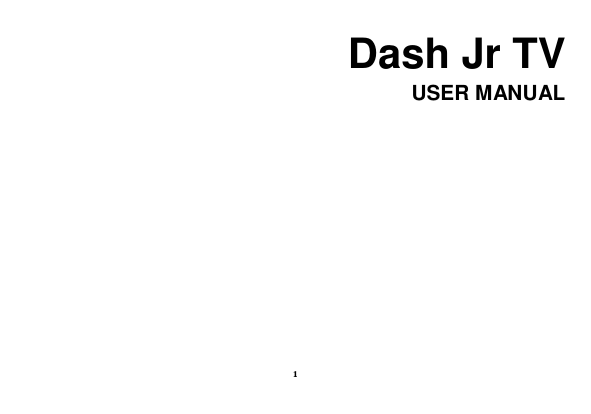 1 Dash Jr TV USER MANUAL            