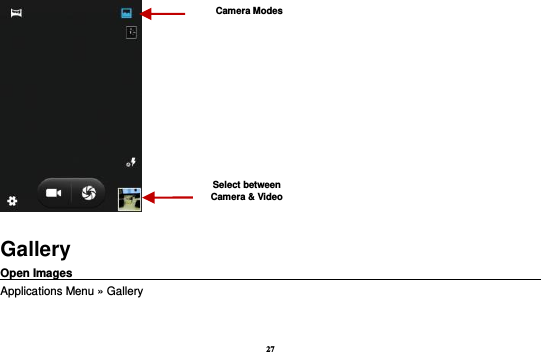 27  Gallery Open Images                                                                                       Applications Menu » Gallery  Select between Camera &amp; Video Camera Modes 
