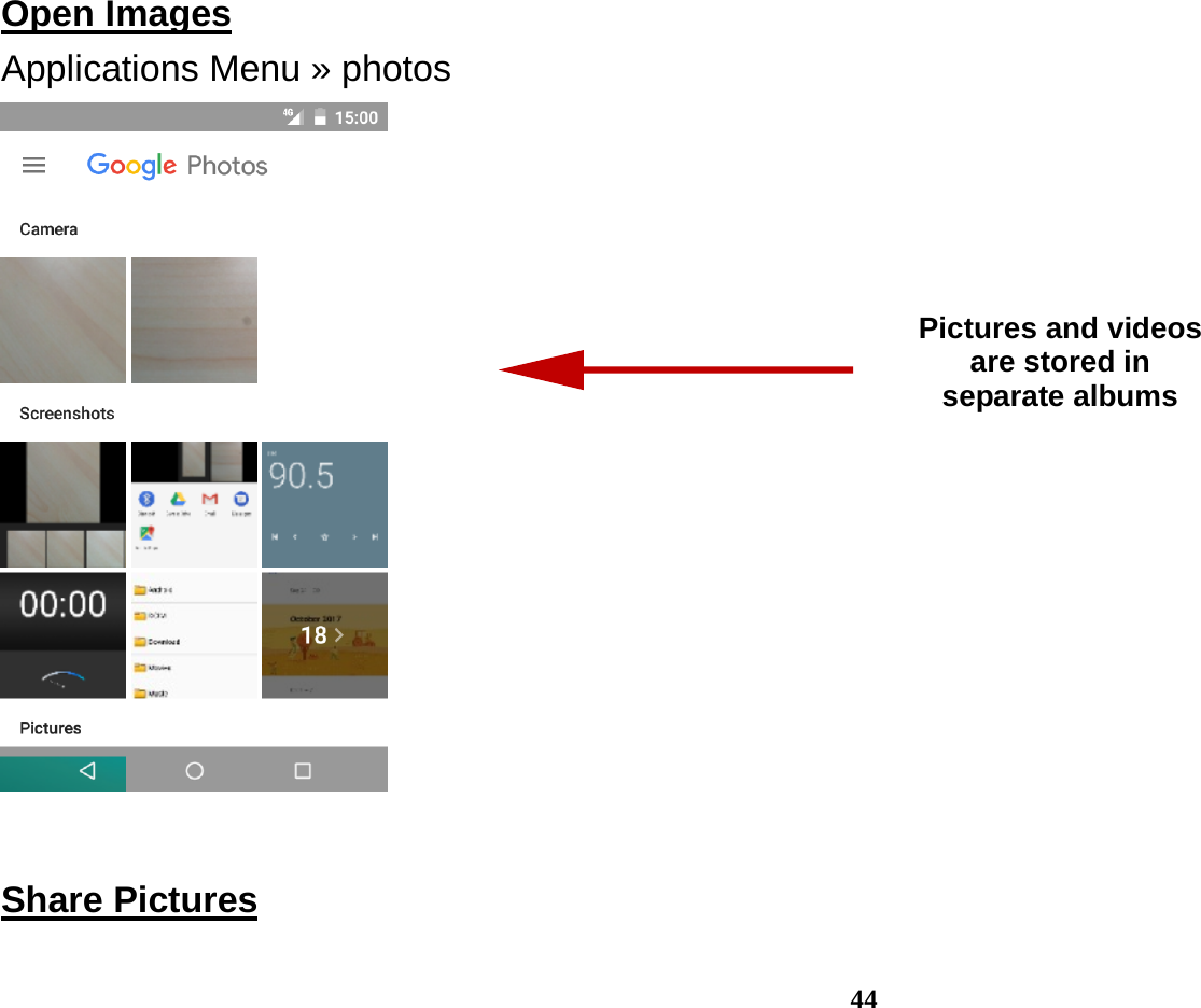  44 Open Images                                                                                      Applications Menu » photos   Share Pictures                                                                                     Pictures and videos are stored in separate albums 