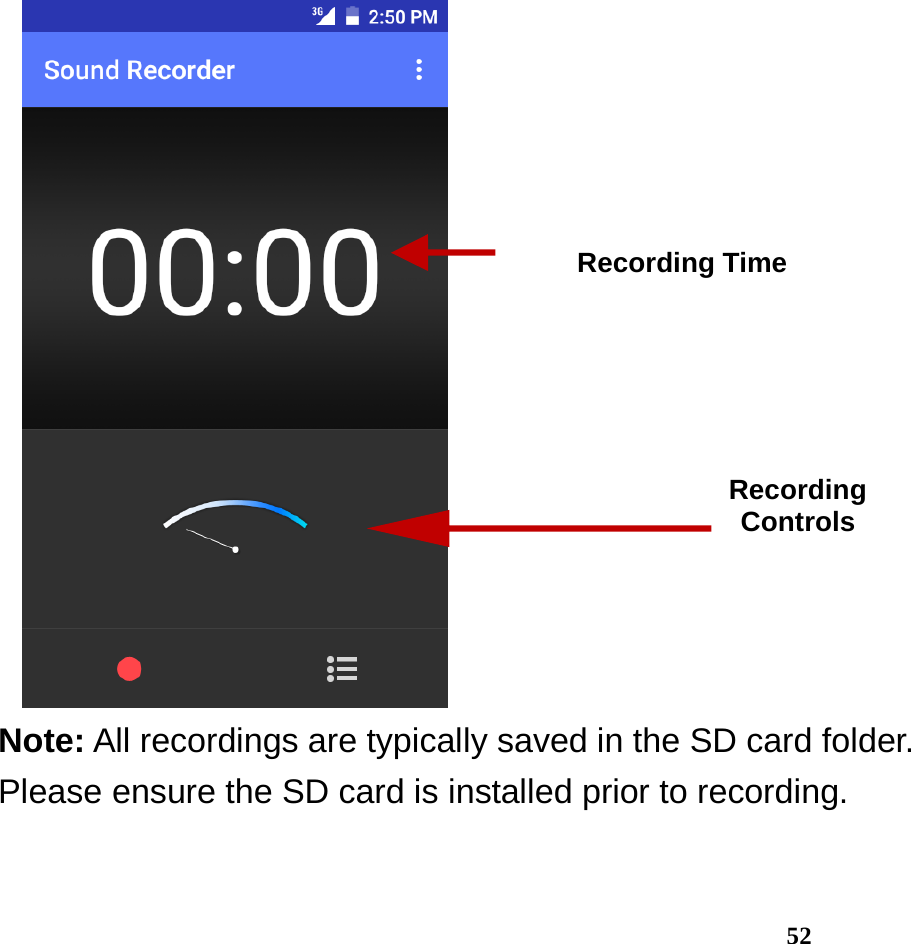  52    Note: All recordings are typically saved in the SD card folder. Please ensure the SD card is installed prior to recording.   Recording Controls Recording Time 