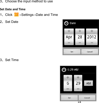 14  3Choose the input method to use Set Date and Time 1Click  →Settings→Date and Time 2Set Date    3Set Time      