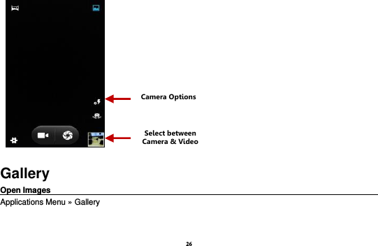 26    Gallery Open Images                                                                                                             Applications Menu » Gallery  Select between Camera &amp; Video Camera Options  