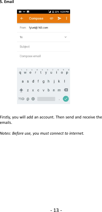 - 13 -5. EmailFirstly, you will add an account. Then send and receive theemails.Notes: Before use, you must connect to internet.