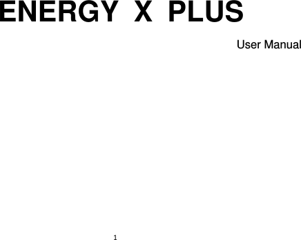 1  ENERGY  X  PLUS User Manual         