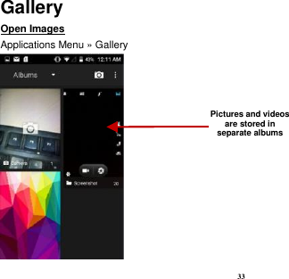  33 Gallery Open Images                                                                                                             Applications Menu » Gallery  Pictures and videos are stored in separate albums    