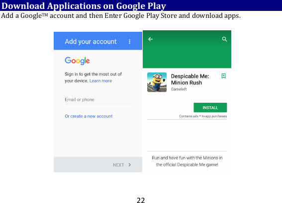 22DownloadApplicationsonGooglePlayAddaGoogleTMaccountandthenEnterGooglePlayStoreanddownloadapps. 