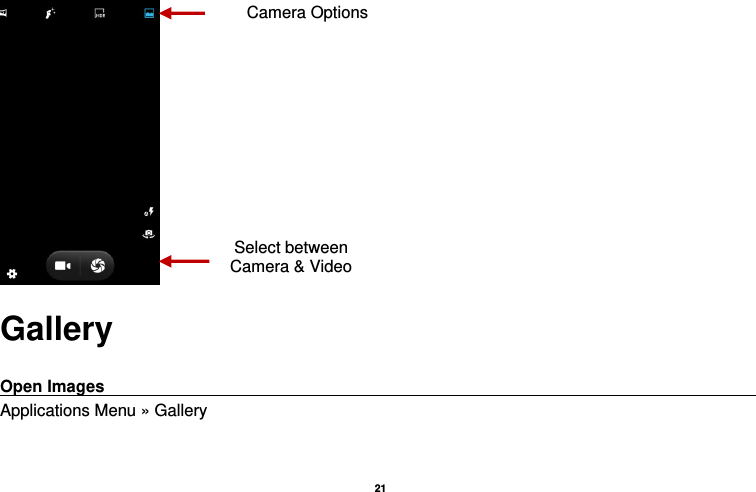   21   Gallery  Open Images                                                                                                             Applications Menu » Gallery Select between Camera &amp; Video Camera Options 