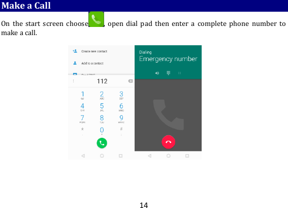 14 Make a Call On the  start  screen choose ,  open  dial  pad  then  enter  a  complete  phone number  to make a call.           