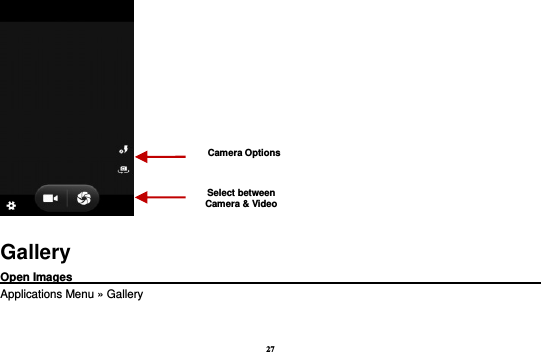 27  Gallery Open Images                                                                                                             Applications Menu » Gallery  Select between Camera &amp; Video Camera Options 