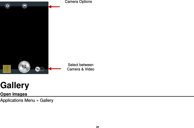   21   Gallery Open Images                                                                                                                                                                           Applications Menu » Gallery Select between Camera &amp; Video Camera Options 