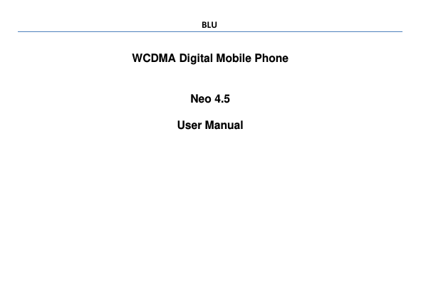   WCDMA Digital Mobile Phone Neo 4.5 User Manual     BLU 