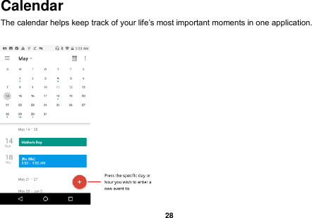   28  Calendar The calendar helps keep track of your life’s most important moments in one application.    