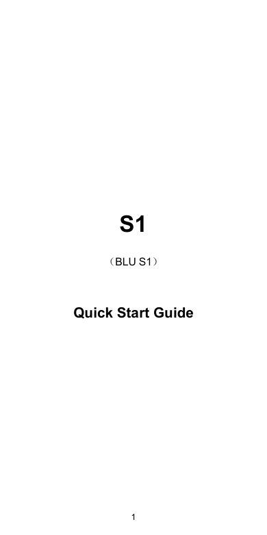  1           S1 （BLU S1）   Quick Start Guide           