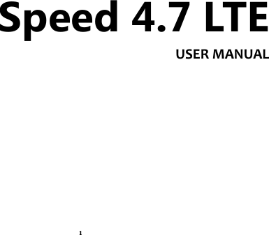 1 Speed 4.7 LTE USER MANUAL           