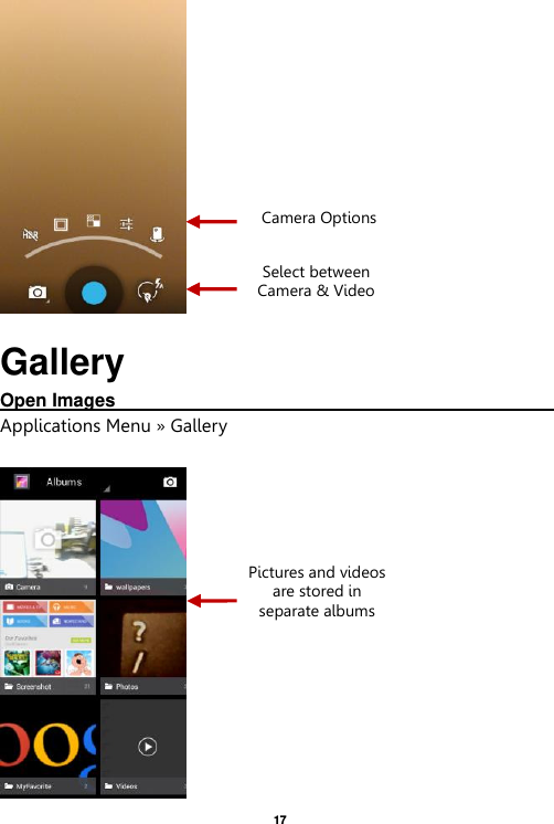   17   Gallery Open Images                                                                                                             Applications Menu » Gallery   Select between Camera &amp; Video Pictures and videos are stored in separate albums    Camera Options 