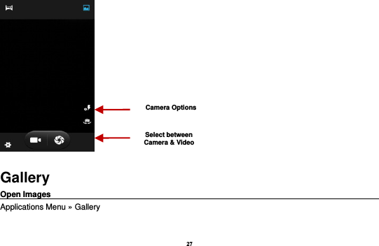 27  Gallery Open Images                                                                                                             Applications Menu » Gallery  Select between Camera &amp; Video Camera Options 
