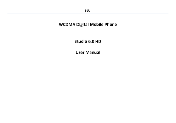   WCDMA Digital Mobile Phone Studio 6.0 HD User Manual     BLU 