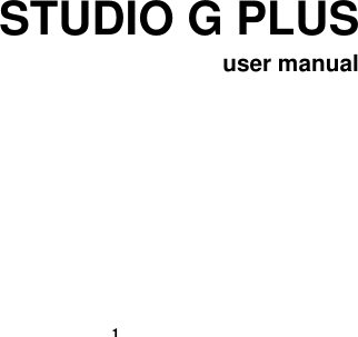    1  STUDIO G PLUS user manual     