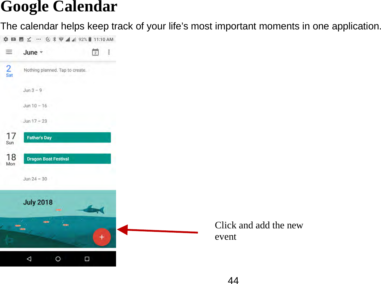   44Google Calendar The calendar helps keep track of your life’s most important moments in one application.    Click and add the new event   