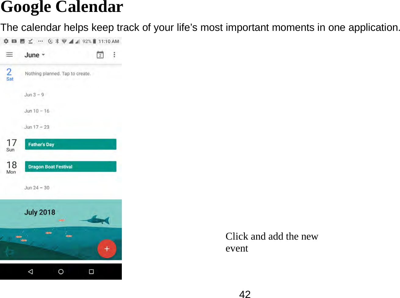   42Google Calendar The calendar helps keep track of your life’s most important moments in one application.    Click and add the new event   