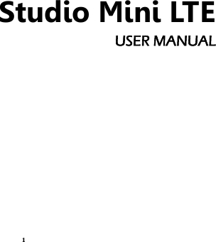 1 Studio Mini LTE USER MANUAL            