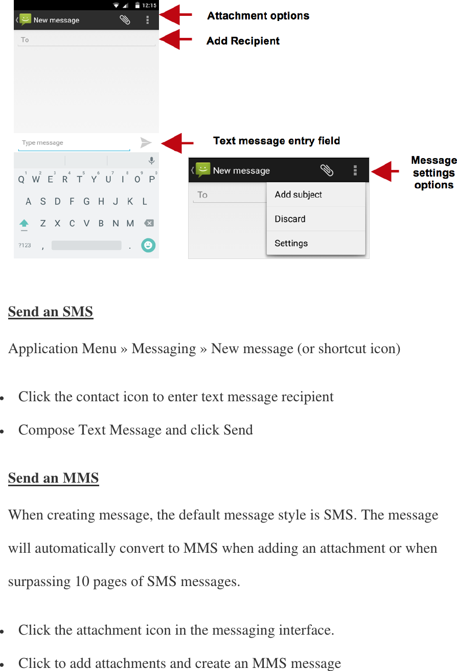    Send an SMS Application Menu » Messaging » New message (or shortcut icon)  Click the contact icon to enter text message recipient  Compose Text Message and click Send Send an MMS When creating message, the default message style is SMS. The message will automatically convert to MMS when adding an attachment or when surpassing 10 pages of SMS messages.  Click the attachment icon in the messaging interface.  Click to add attachments and create an MMS message   