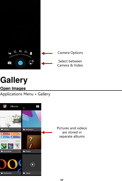   17   Gallery Open Images                                                                                                                                                                                                                         Applications Menu » Gallery   Select between Camera &amp; Video Pictures and videos are stored in separate albums    Camera Options 